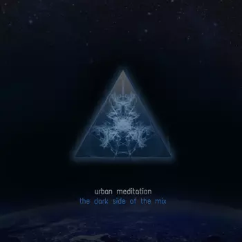 Urban Meditation: The Dark Side Of The Mix