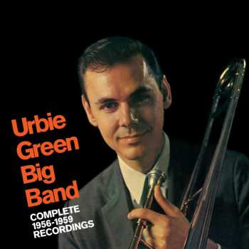 Album Urbie Green And His Big Band: Complete 1956-1959 Recordings