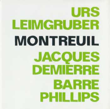 CD Urs Leimgruber / Jacques Demierre / Barre Phillips: Montreuil