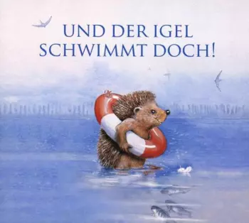 Ute Kleeberg: Edition Seeigel - Und Der Igel Schwimmt Doch!