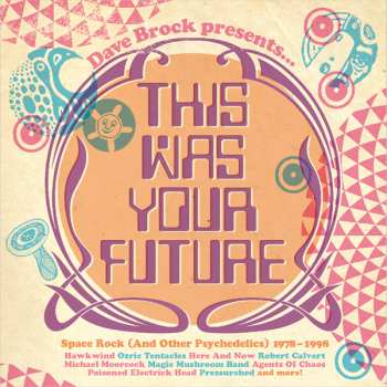 3CD Various: Dave Brock Presents... This Was Your Future - Space Rock (And Other Psychedelics) 1978 - 1998