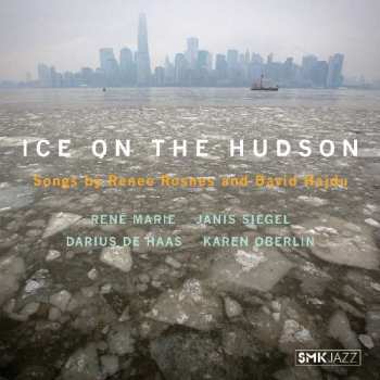 CD Various: Ice On The Hudson - Cross-Currents And Contradictions - Songs By Renee Rosnes And David Hajdu