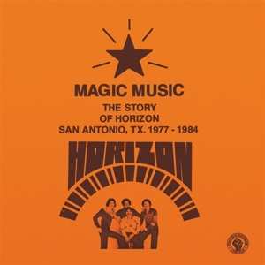 2LP Horizon: Magic Music (The Story Of Horizon San Antonio, TX. 1977-1984)