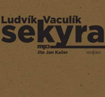 CD Jan Kačer: Vaculík: Sekyra (MP3-CD)