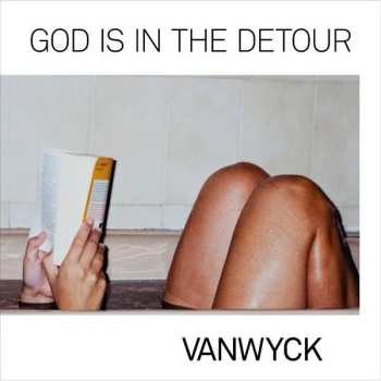 CD Vanwyck: God Is In The Detour