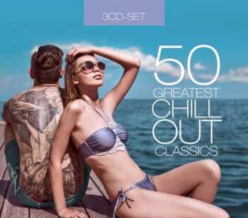 Album Various: 50 Greatest Chillout Classics