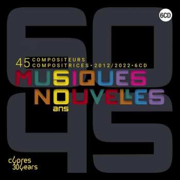 6CD/Set di cofanetti Musiques Nouvelles: 60 Ans 45 Compositeurs Compositrices LTD