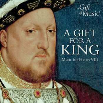 CD Various: A Gift For A King - Music For Henry VIII