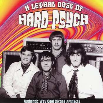 Album Various: A Lethal Dose Of Hard Psych (Authentic Way Cool Sixties Artefacts)
