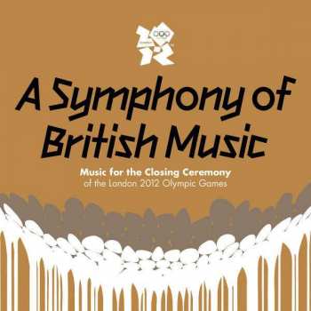 2CD Various: A Symphony Of British Music (Music For The Closing Ceremony Of The London 2012 Olympic Games)