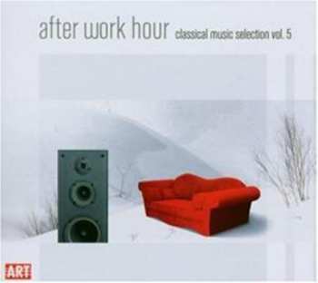Album Various: After Work Hour - Classical Music Selection Vol. 5
