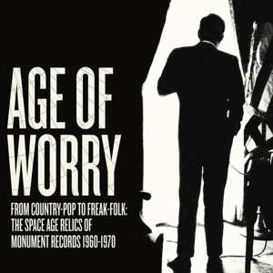 LP Various: Age Of Worry - From Country-Pop To Freak-Folk: The Space Age Relics Of Monument Records 1960-1970 DLX | LTD