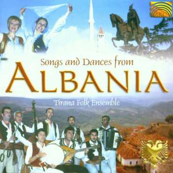 CD Various: Albanien - Tirana Folk Ensemble:song And Daces From Albania