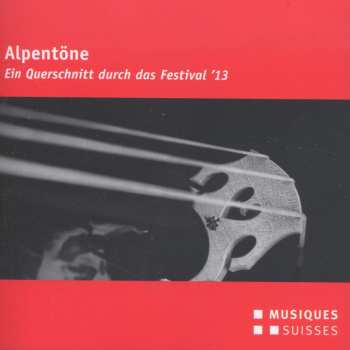 Album Various: Alpentöne - Ein Querschnitt Durch Das Festival '13