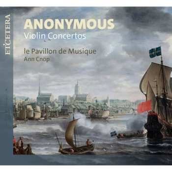 Album Various: Anonymus : Violinkonzerte C-dur,d-dur,g-moll,b-dur