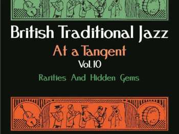 CD Various: British Traditional Jazz At A Tangent Vol.10: Rarities And Hidden Gems