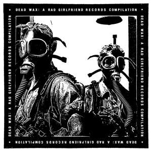 2LP Various: Dead Wax: A Rad Girlfriend Records Compilation