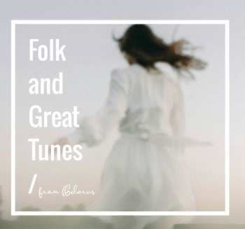 2CD Various: Folk And Great Tunes From Belarus