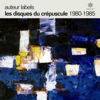 CD Various: Auteur Labels: Les Disques Du Crépuscule 1980-1985