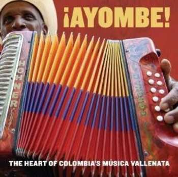 Album Various: ¡Ayombe! The Heart Of Colombia's Música Vallenata