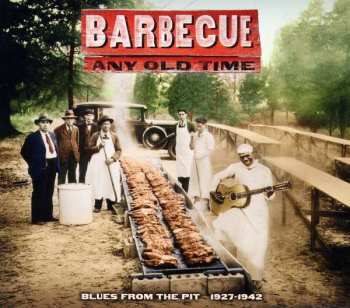 CD Various: Barbecue Any Old Time (Blues From The Pit 1927-1942)