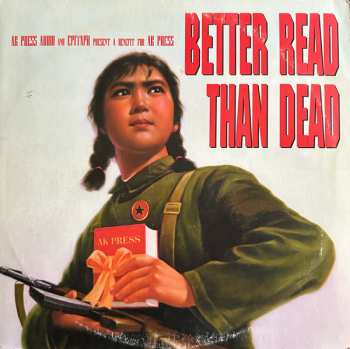 2LP Various: Better Read Than Dead (A Benefit For AK Press)