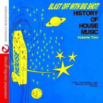 CD Various: Blast Off With Big Shot! History Of House Music - Volume Two