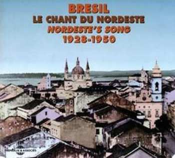Album Various: Bresil - Le Chant Du Nordeste 1928-1950