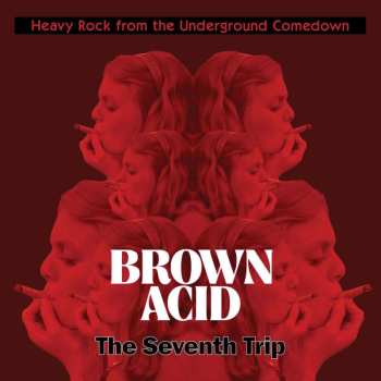 CD Various: Brown Acid: The Seventh Trip (Heavy Rock From The Underground Comedown)