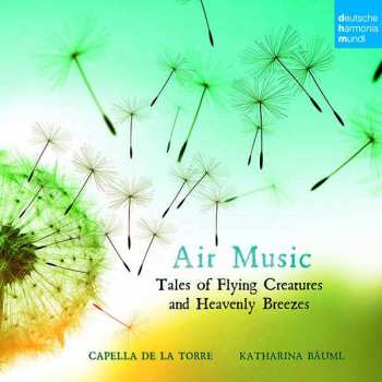 CD Various: Capella De La Torre - Air Music (tales Of Flying Creatures And Heavenly Breezes)