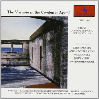 Album Various: CDCM Computer Music Series Vol. 10: The Virtuoso In The Computer Age I