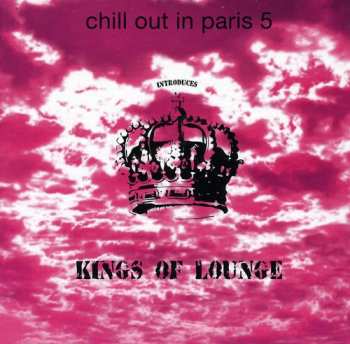 CD Various: Chill Out In Paris 5 Introduces Kings Of Lounge