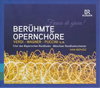 Album Various: Chor Des Bayerischen Rundfunks - Berühmte Opernchöre