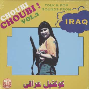 LP Various: Choubi Choubi! Folk And Pop Songs From Iraq Vol. 2