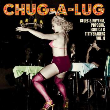 EP Various: Chug-A-Lug (Blues & Rhythm, Popcorn, Exotica & Tittyshakers Vol. 8)