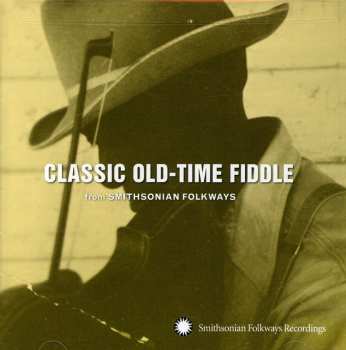 Album Various: Classic Old-Time Fiddle (From Smithsonian Folkways)