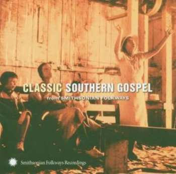 Album Various: Classic Southern Gospel (From Smithsonian Folkways)