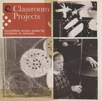 Album Various: Classroom Projects - Incredible Music Made By Children In Schools