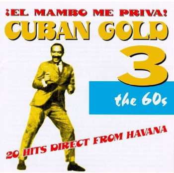 CD Various: Cuban Gold 3 / ¡El Mambo Me Priva! The 60s