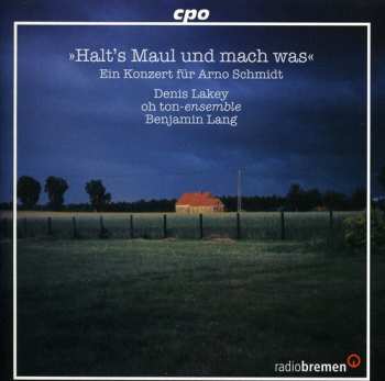 CD Various: Ein Konzert für Arno Schmidt: »Halt's Maul Und Mach Was«