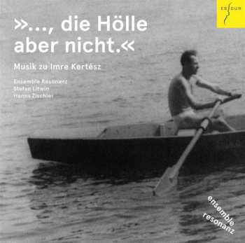CD Various: Die Hölle Aber Nicht - Musik Zu Imre Kertesz