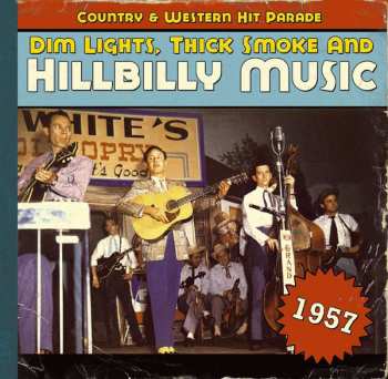 CD Various: Dim Lights, Thick Smoke & Hillbilly Music: Country & Western Hit Parade - 1957 LTD