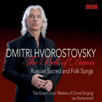 CD Dmitri Hvorostovsky: The Bells Of Dawn - Russian Sacred And Folk Songs