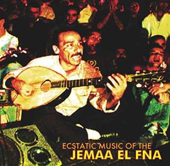 Album Various: Ecstatic Music Of The Jemaa El Fna
