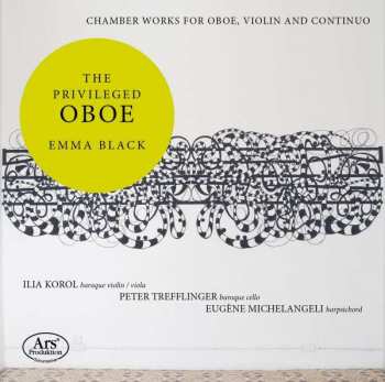 CD Ilia Korol: The Privileged Oboe – Chamber Works For Oboe, Violin And Continuo