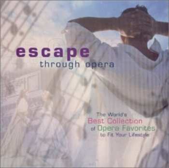 2CD Various: Escape Through Opera (The World's Best Collection Of Opera Favorites To Fit Your Lifestyle)