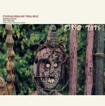 Album Various: Ethiopian Urban And Tribal Music: Mindanoo Mistiru / Gold From Wax