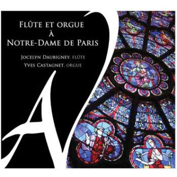 Album Jocelyn Daubigney: Flûte Et Orgue à Notre-Dame De Paris