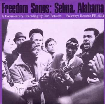 Album Various: Freedom Songs: Selma, Alabama - A Documentary Recording By Carl Benkert