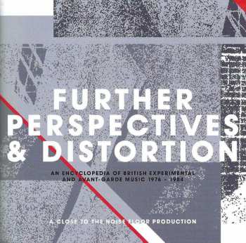3CD/Set di cofanetti Various: Further Perspectives & Distortion - An Encyclopedia Of British Experimental And Avant-Garde Music 1976 - 1984